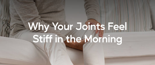 Why Your Joints Feel Stiff in the Morning (And Natural Ways to Loosen Up) - Nutra Nourished