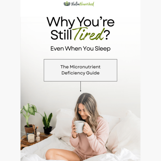 Why You’re Still Tired (Even When You Sleep) - PDF Book ebook Nutra Nourished MICRONUTRIENT_EBOOK